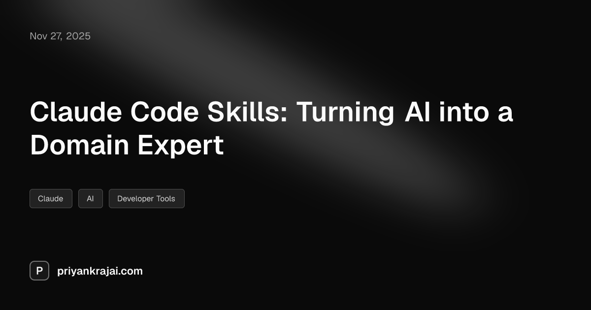 Claude Code Skills: Turning AI into a Domain Expert | Priyank Rajai ...